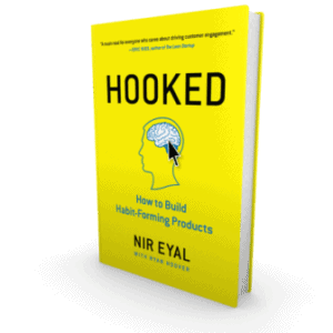 HOOKED: How to Build Habit- forming Products by NIR EYAL
