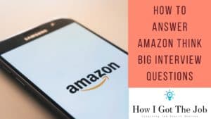 How To Answer Amazon Think Big Interview Questions