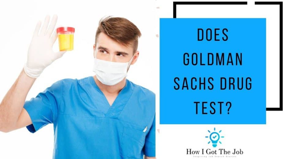 Does Goldman Sachs drug test?