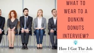 What to Wear to a Dunkin Donuts Interview?