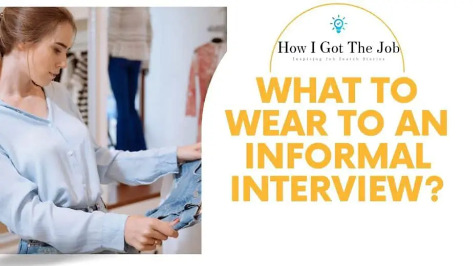 What to Wear to an Informal Interview? - How I Got The Job