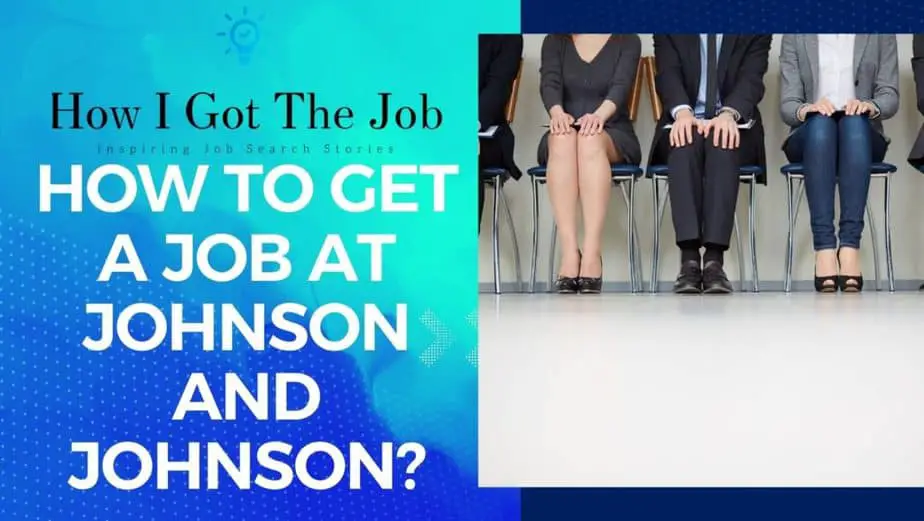 How to get a job at Johnson and Johnson?
