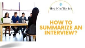How to Summarize an Interview?