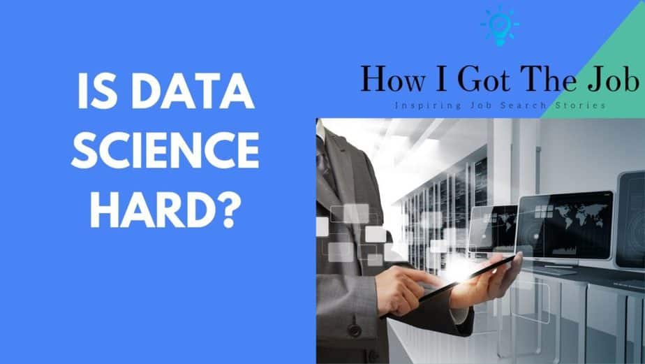 IS DATA SCIENCE HARD?