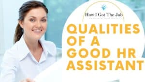 QUALITIES OF A GOOD HR ASSISTANT