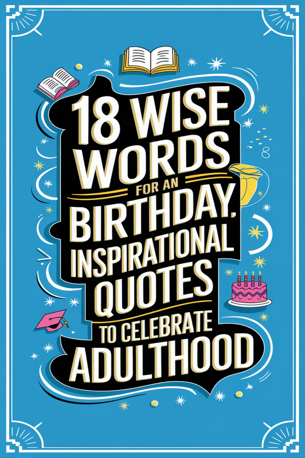 18 Wise Words for an 18th Birthday: Inspirational Quotes to Celebrate ...