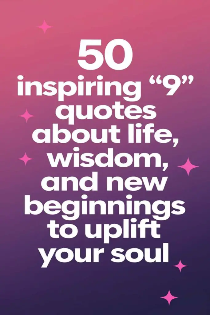 50 Uplifting ‘9’ Quotes About Life, Wisdom, and New Beginnings – How I Got The Job