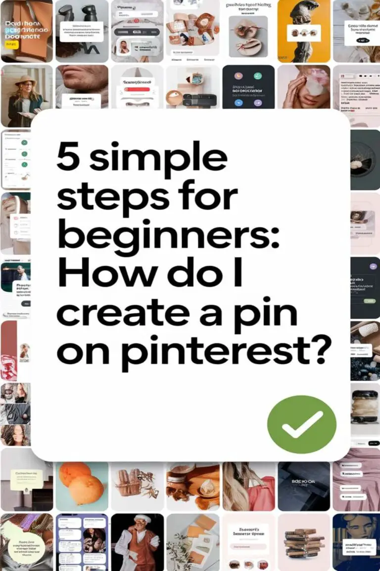 How Do I Create a Pin on Pinterest? 5 Simple Steps for Beginners