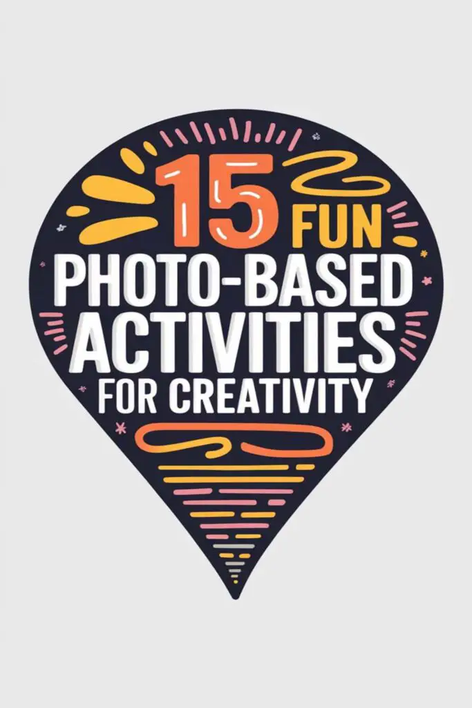 15 Fun Photo-Based Activities to Spark Creativity – Easy & Inspiring Ideas! – How I Got The Job